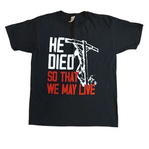 He Died So That We May Live Black Graphic T-shirt Jesus Cross Christian Size L